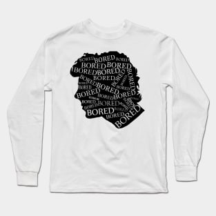 Bored, bored, bored Long Sleeve T-Shirt